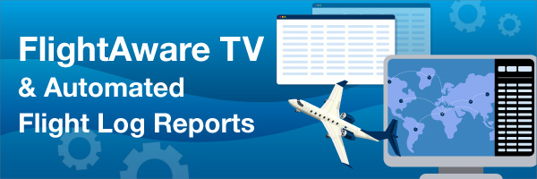 FlightAware TV & Automated Flight Log Reports